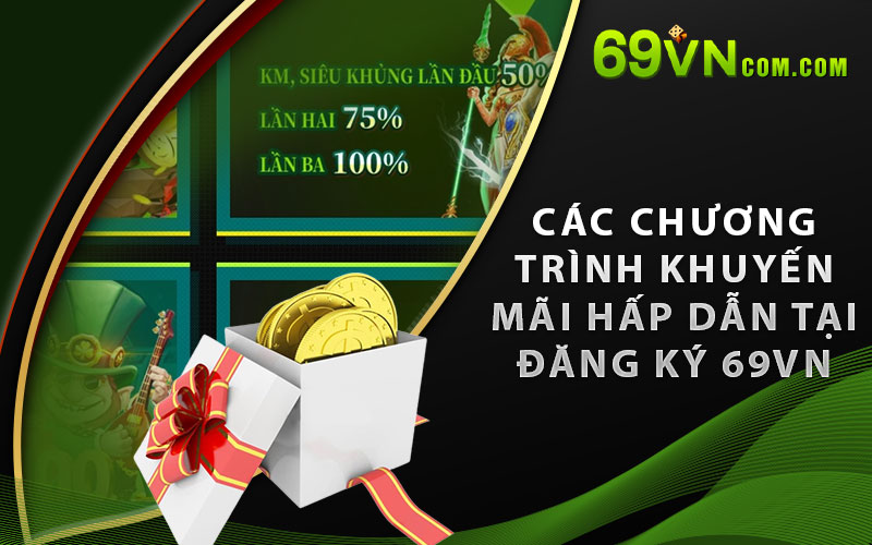 Các Chương Trình Khuyến Mãi Hấp Dẫn Tại Đăng Ký 69VN