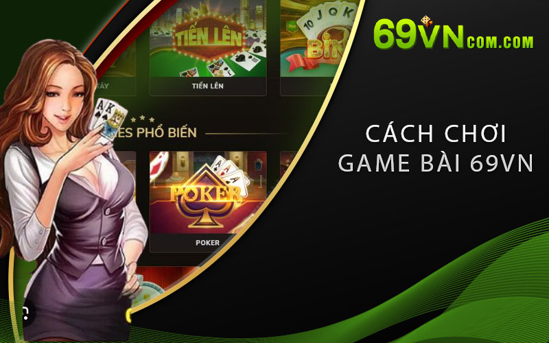 Cách chơi Game Bài 69VN