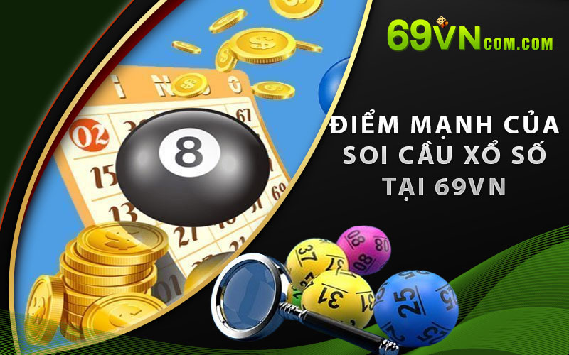 Điểm Mạnh Của Việc Soi Cầu Xổ Số Tại 69VN