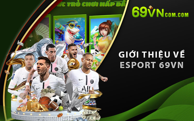 Giới thiệu về Esport 69VN