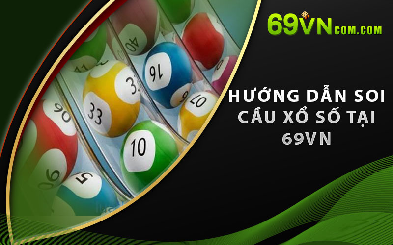 Hướng dẫn Soi Cầu Xổ Số tại 69VN