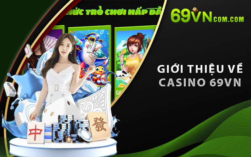 Giới thiệu về Casino 69VN