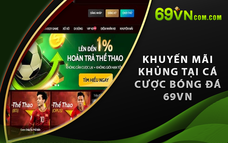 Khuyến mãi khủng tại cá cược bóng đá 69VN
