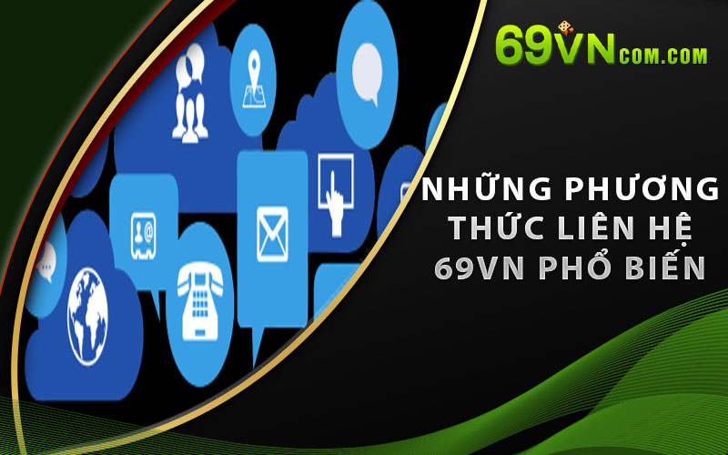 Những phương thức liên hệ 69VN phổ biến