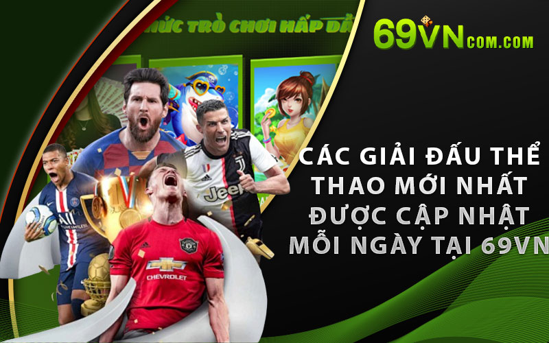 Các giải đấu thể thao mới nhất được cập nhật mỗi ngày tại 69VN