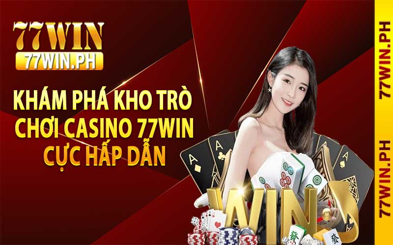 Nhà cái 77win có những siêu phẩm cá cược nào?
